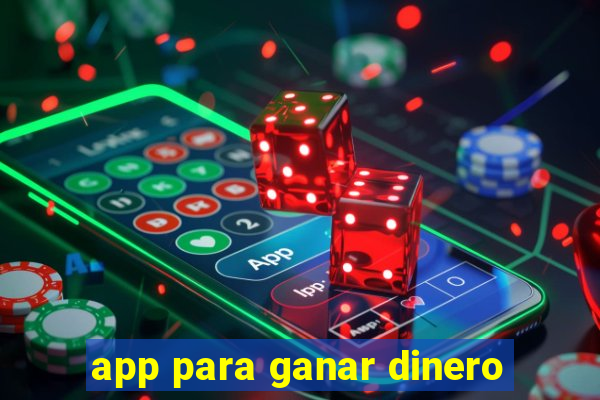 app para ganar dinero